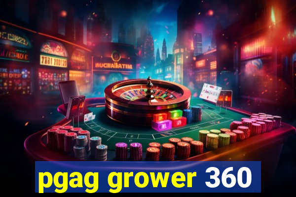 pgag grower 360